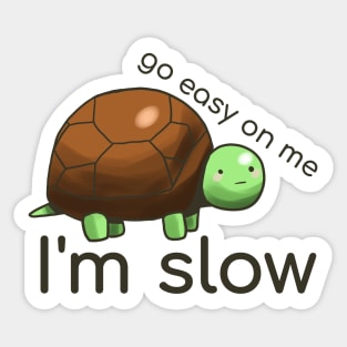 Go easy on little turtle Sticker